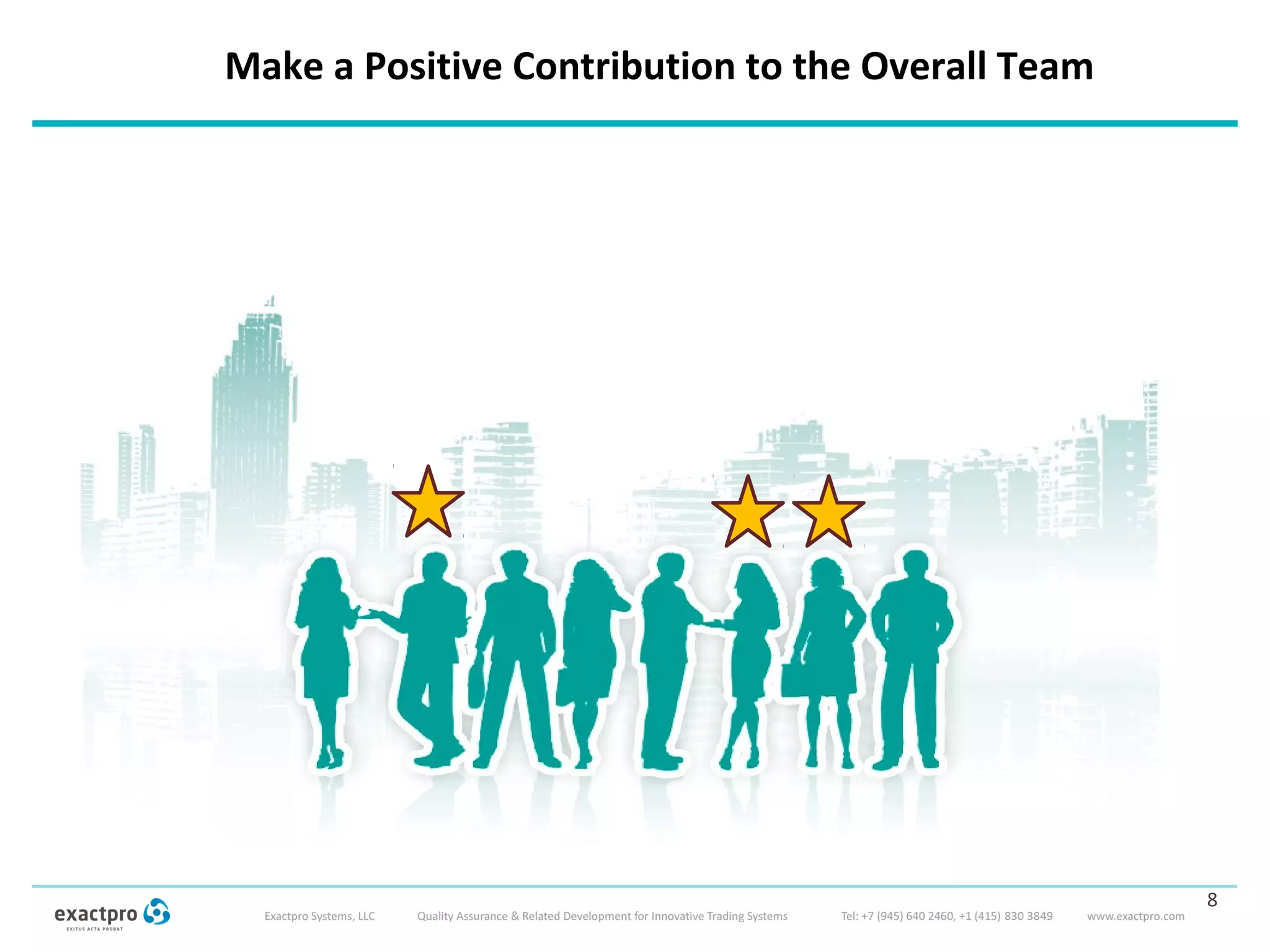 Make a Positive Contribution to the Overall Team
8
 