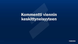 Kommentti viennin
keskittyneisyyteen
25.11.2025
 