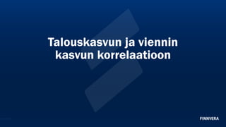 Talouskasvun ja viennin
kasvun korrelaatioon
25.11.2025
 
