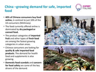China –growing demand for safe, imported
food
• 40% of Chinese consumers buy food
online, in contrast to just 10% of the
U...