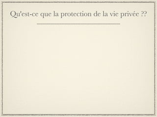Qu'est-ce que la protection de la vie privée ??
 