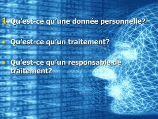 Qu’est-ce qu’une donnée personnelle? Qu’est-ce qu’un traitement? Qu’est-ce qu’un responsable de traitement? 