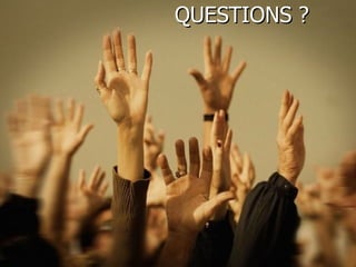 QUESTIONS ? 