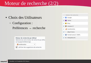 nAcademy Le 23 septembre 2015 Neuros -
Moteur de recherche (2/2)
● Choix des Utilisateurs
– Configuration :
Préférences → recherche
 