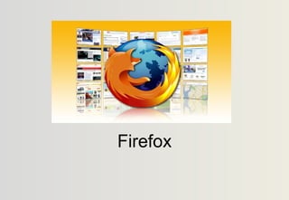 Firefox
 