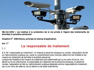 Le responsable de traitement




                               121
 