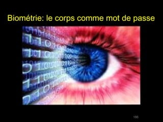 Biométrie: le corps comme mot de passe




                                186
 