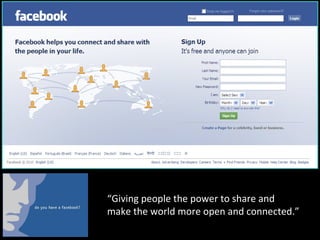 “Giving people the power to share and
make the world more open and connected.”
 