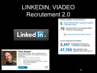 LINKEDIN, VIADEO
  Recrutement 2.0




                    70
 