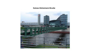 Gutsav-Heinemann Brucke
 
