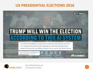 55
US PRESIDENTIAL ELECTIONS 2016
Social Banking Forum
10 novembre 2016
 