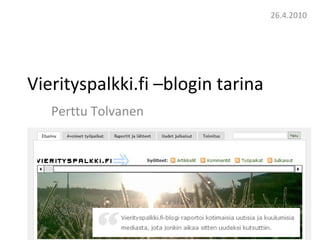 Vierityspalkki.fi –blogin tarina  Perttu Tolvanen 26.4.2010 