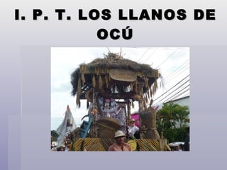 I. P. T. LOS LLANOS DE OCÚ 