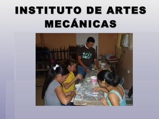 INSTITUTO DE ARTES MECÁNICAS 