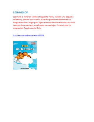 CONVIVENCIA
Los invito a mirar en familia el siguiente video, realicen una pequeña
reflexión y piensen que nuevos acuerdos...
