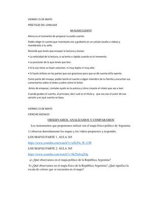 VIERNES 15 DE MAYO
PRÁCTICAS DEL LENGUAJE
MI AUDIO CUENTO
Ahora es el momento de preparar tu audio cuento.
Podés elegir el...