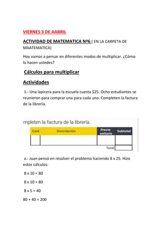 VIERNES 3 DE AABRIL
ACTIVIDAD DE MATEMATICA Nª6 ( EN LA CARPETA DE
MAATEMATICA)
Hoy vamos a pensar en diferentes modos de ...