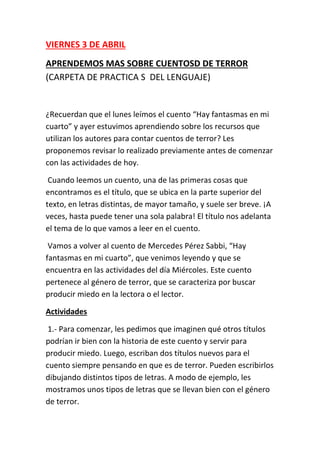 VIERNES 3 DE ABRIL
APRENDEMOS MAS SOBRE CUENTOSD DE TERROR
(CARPETA DE PRACTICA S DEL LENGUAJE)
¿Recuerdan que el lunes le...