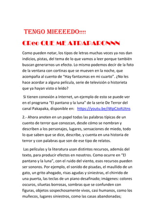 Tengo mieeeedo!!!!
CReo QUE ME ATRAPARONNN
Como pueden notar, los tipos de letras muchas veces ya nos dan
indicios, pistas...