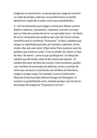 imágenes en movimiento: un personaje que, luego de escuchar
un ruido de pisadas, sube por una escalera hacia un pasillo
de...