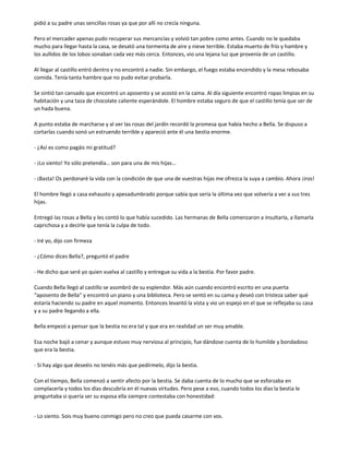 pidió a su padre unas sencillas rosas ya que por allí no crecía ninguna.
Pero el mercader apenas pudo recuperar sus mercan...