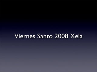 Viernes Santo 2008 Xela
 