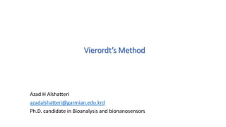 Vierordt’s Method
Azad H Alshatteri
azadalshatteri@garmian.edu.krd
Ph.D. candidate in Bioanalysis and bionanosensors
 