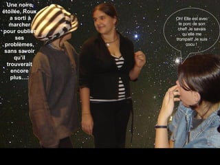 Une noire étoilée, Roux  a sorti à marcher pour oublier ses problèmes, sans savoir qu’il trouverait encore plus…: Oh! Elle est avec le porc de son chef! Je savais qu’elle me trompait! Je suis cocu !   