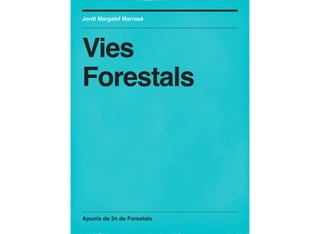 Jordi Margalef Marrasé




Vies
Forestals




Apunts de 2n de Forestals
 