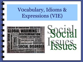 V0cabulary, Idioms &
 Expressions (VIE)
 