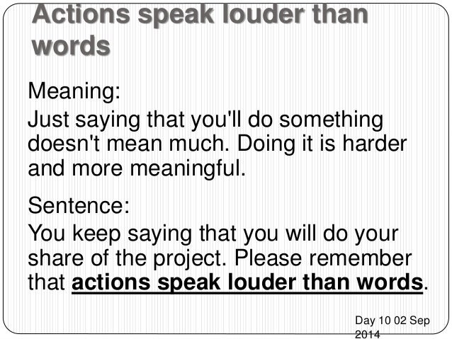 Actions speak louder than words essay