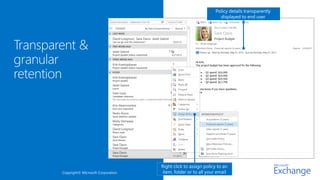Policy details transparently
                                                                displayed to end user




                                   Right click to assign policy to an
Copyright© Microsoft Corporation   item, folder or to all your email
 