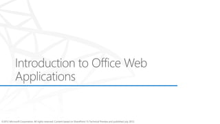 ©2012 Microsoft Corporation. All rights reserved. Content based on SharePoint 15 Technical Preview and published July 2012.
 