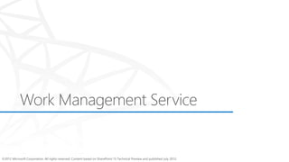 ©2012 Microsoft Corporation. All rights reserved. Content based on SharePoint 15 Technical Preview and published July 2012.
 