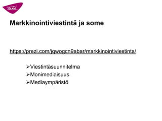 Markkinointiviestintä ja some 
https://prezi.com/jqwogcn9abar/markkinointiviestinta/ 
Viestintäsuunnitelma 
Monimediaisuus 
Mediaympäristö  