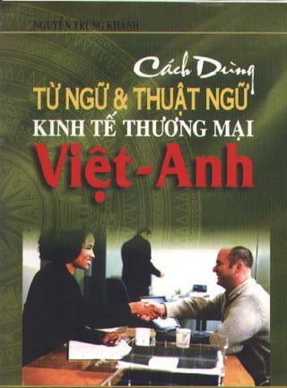 [Viet   Anh] Cach Dung Tu Ngu Va Thuat Ngu Kinh Te Thuong Mai