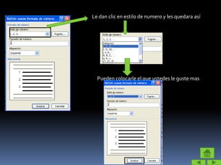 Le dan clic en estilo de numero y les quedara así
Pueden colocarle el que ustedes le guste mas
 