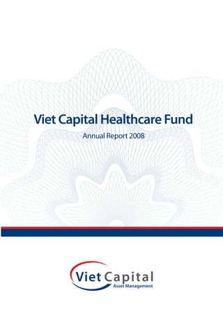 Viet Capital Healthcare Fund
        Annual Report 2008
 