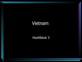 Vietnam  Hoofdstuk 3 