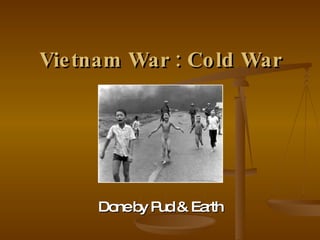 Vietnam War : Cold War Done by Pud & Earth 