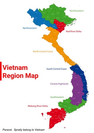 Paracel, Spratly belong to Vietnam
Vietnam
Region Map
Northeastern
 