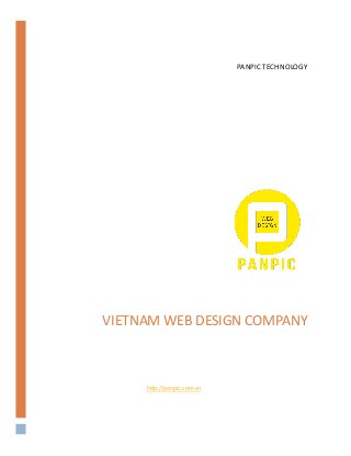 VIETNAM WEB DESIGN COMPANY
http://panpic.com.vn
PANPIC TECHNOLOGY
 