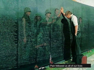 Pain followed us all of our lives 