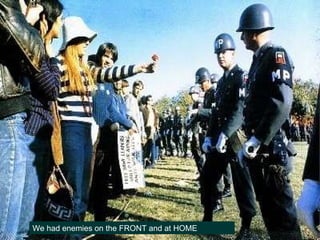 We had enemies on the FRONT and at HOME 