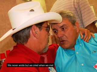 We never wrote but we cried when we met 