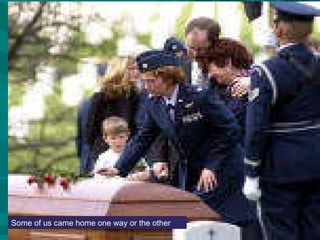 Some of us came home one way or the other 