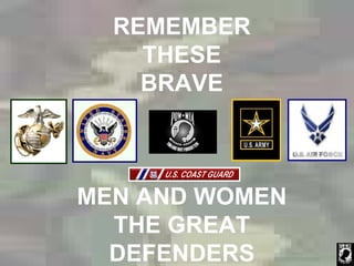REMEMBER THESE BRAVE MEN AND WOMEN THE GREAT DEFENDERS 