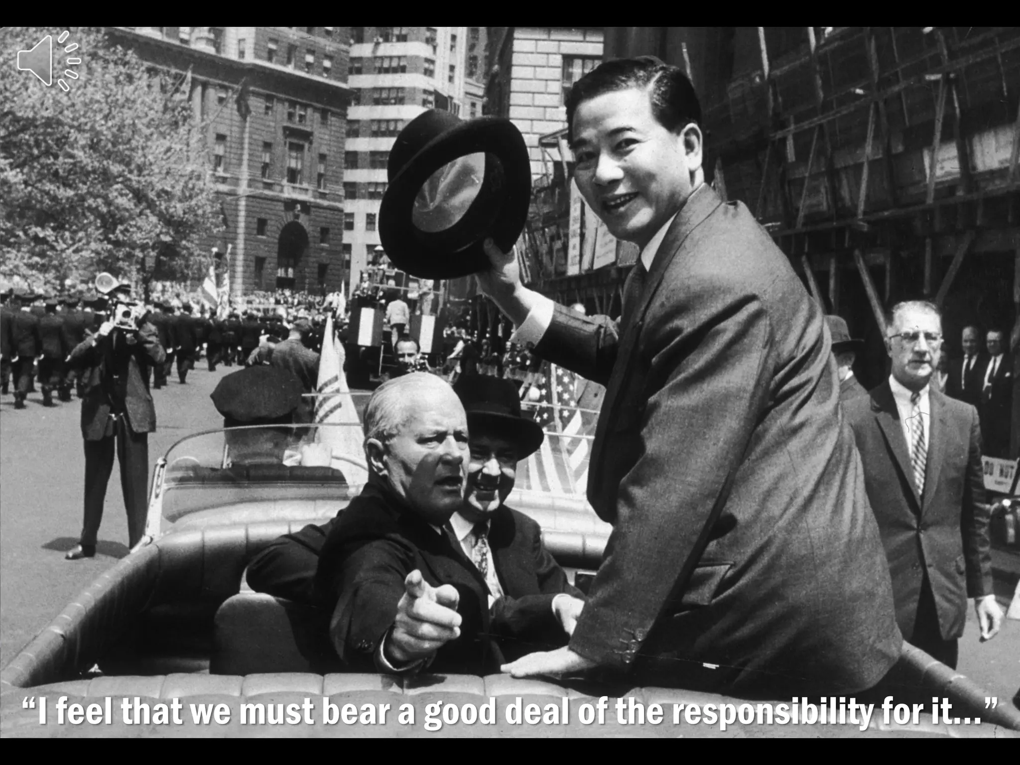 “I feel that we must bear a good deal of the responsibility for it…”
 