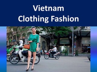 Vietnam
Clothing Fashion
 