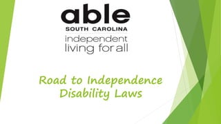 Road to Independence 
Disability Laws 
 